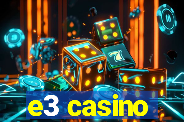 e3 casino